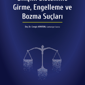 Bilişim Sistemine Girme, Engelleme ve Bozma Suçları