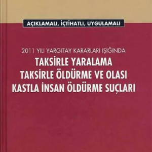 Taksirle Yaralama Taksirle Öldürme Ve Olası Kastla İnsan Öldürme Suçları