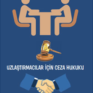 Ceza Hukukunda Uzlaşma ve Uzlaştırmacılar İçin Ceza Hukuku