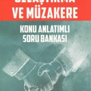 Uzlaştırma ve Müzakere: Konu Anlatımlı Soru Bankası